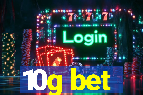 10g bet